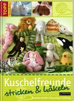 ISBN 9783772465680: Kuschelfreunde stricken & häkeln – Unwiederstehlich flauschige Lieblinge