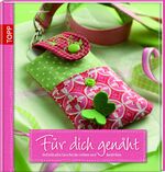 Für dich genäht – Individuelle Geschenke nähen und besticken