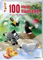 ISBN 9783772467813: 100 kleine Häkelfiguren - Mit vielen Anwendungsideen