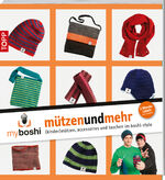 ISBN 9783772467837: myboshi - mützenundmehr – (kinder)mützen, accessoires und taschen im boshi-style