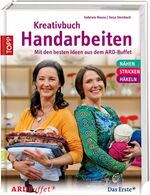 ISBN 9783772467851: Kreativbuch Handarbeiten - Modelle aus dem ARD Buffet -Grundlagen Nähen, Stricken, Häkeln