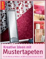 ISBN 9783772468025: Kreative Ideen mit Mustertapeten: Für die Wand, auf Möbeln, als Wohnraumaccessoires & mehr