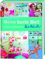 ISBN 9783772468094: Meine bunte Welt - Individuelle Gestaltungsideen mit Bine Brändle