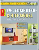 TV-, Computer- & Hifi-Möbel - selbst gebaut & dekorativ