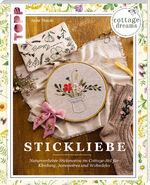 ISBN 9783772468575: Cottage Dreams - Stickliebe - Naturverliebte Stickmotive im Cottage-Stil