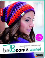 ISBN 9783772469022: be Beanie! Wanted - Häkelmützen für jede Gelegenheit