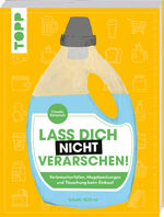 ISBN 9783772471575: Lass dich nicht verarschen! - Verbraucherfallen, Mogelpackungen und Täuschung im Supermarkt