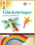 ISBN 9783772472459: Glücksbringer - gewickelt aus Wollresten