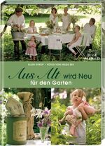 ISBN 9783772473180: Aus Alt wird Neu für den Garten