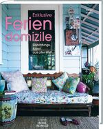 ISBN 9783772473302: Exclusive Feriendomizile - Einrichtungsideen aus aller Welt