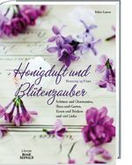 ISBN 9783772473456: Honigduft und Blüten-zauber - Schönes & Charmantes, Haus & Garten, Essen & Trinken und viel Liebe.