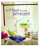 ISBN 9783772473531: Ein Haus für jede Jahreszeit - Dekorationen für ein lebendiges Zuhause