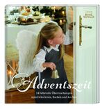 ISBN 9783772473548: Adventszeit - 24 liebevolle Überraschungen zum Dekorieren, Backen und Kochen