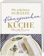 ISBN 9783772474330: Die geheimen Schätze der französischen Küche (Ausgezeichnet mit dem World Gourmand Cookbook Award)