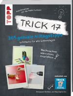 Trick 17 - 365 Alltagstipps - Lifehacks für alle Lebenslagen