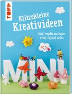 ISBN 9783772475702: Klitzekleine Kreativideen - Mini-Projekte aus Papier, FIMO®, Filz und Perlen