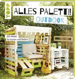 ISBN 9783772476228: Alles Paletti - outdoor - DIY-Möbel für Garten und Balkon