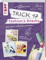 Trick 17 - Fashion & Beauty – 222 style-rettende Lifehacks