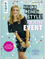 ISBN 9783772478314: Näh dir deinen Style! Für jedes Event - Direkt Maß nehmen und loslegen. Du brauchst keinen Schnittbogen! Mit Anna von "einfach nähen". Mit Online Video-Tutorials