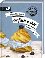 ISBN 9783772479205: Ich machs mir einfach – einfach lecker - Süßes, Mini-Kuchen, Desserts, Eis und mehr