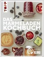 ISBN 9783772480508: Das Marmeladen Kochbuch - mit den leckersten Konfitüren, Gelees und Curds