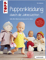 ISBN 9783772481680: Puppenkleidung durch die Jahreszeiten (kreativ.kompakt.) - Mini-Mode aus Jersey und Co. nähen. Für Puppen der Größen 30 - 35 cm und 40 - 46 cm.