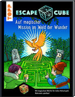 ISBN 9783772484322: Escape Cube Kids Auf magischer Mission im Wald der Wunder: Das Escape-Abenteuer für Kinder mit dem Zauberwürfel