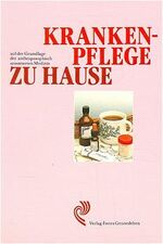 ISBN 9783772501708: Krankenpflege zu Hause auf Grundlage der anthroposophisch orientierten Medizin