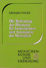 ISBN 9783772502286: Die Bedeutung der Phantasie für Emanzipation und Autonomie des Menschen