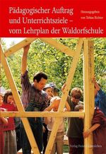 ISBN 9783772502699: Pädagogischer Auftrag und Unterrichtsziele - vom Lehrplan der Waldorfschulen