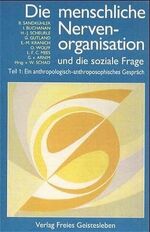 ISBN 9783772504068: Die menschliche Nervenorganisation und die Soziale Frage – Teil 1: Ein anthropologisch-anthroposophisches Gespräch