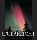 Polarlicht – Aurora borealis in mythologischer, naturwissenschaftlicher und apokalyptischer Sicht