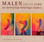 ISBN 9783772508004: Malen mit Seelenpflege-bedürftigen Kindern im Schulalter – Heilpädagogik und Sozialtherapie aus anthroposophischer Menschenkunde Band 7