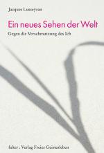 Jacques Lusseyran: Ein neues Sehen der W Jacques Lusseyran: Ein neues Sehen der W