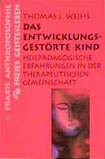 ISBN 9783772512094: Das entwicklungsgestörte Kind – Heilpädagogische Erfahrungen in der therapeutischen Gemeinschaft