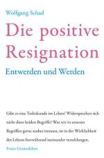 ISBN 9783772514043: Die positive Resignation – Werden und Entwerden