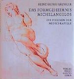 ISBN 9783772516405: Das Formgeheimnis Michelangelos - Die Figuren der Medici-Kapelle