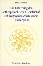 ISBN 9783772518621: Die Entstehung der Anthroposophischen Gesellschaft auf mysteriengeschichtlichem Hintergrund