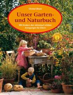 ISBN 9783772519666: Unser Garten- und Naturbuch - Anregungen für Eltern zum Erleben des Jahreslaufs mit Kindern