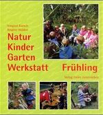 ISBN 9783772522017: Natur-Kinder-Garten-Werkstatt: Band 1., Frühling