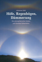 Höfe, Regenbögen, Dämmerung - Die atmosphärischen Farben und Goethes Farbenlehre