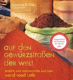 ISBN 9783772525223: Auf den Gewürzstraßen der Welt - Rezepte und Geschichten aus dem World Food Café