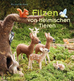 ISBN 9783772527487: Filzen von heimischen Tieren