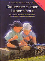 ISBN 9783772550164: Die ersten sieben Lebensjahre - Das Kind von der Geburt bis zur Schulreife. Ein medizinisch-pädagogischer Ratgeber