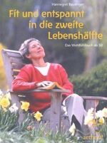 ISBN 9783772550294: Fit und entspannt in die zweite Lebenshälfte - Das Wohlfühlbuch ab 50