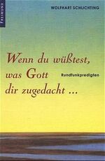 ISBN 9783772602139: Wenn du wüßtest, was Gott dir zugedacht ; Rundfunkpredigten