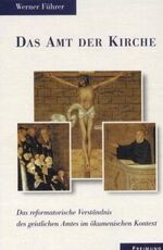 ISBN 9783772602238: Das Amt der Kirche. Das reformatorische Verständnis des geistlichen Amtes im ökumenischen Kontext