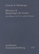 ISBN 9783772809392: Rhetorica II: Spiegelungen des Geistes. Sprachfiguren bei Vico und Lévi-Strauss