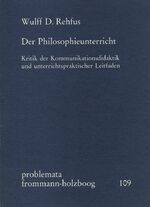 ISBN 9783772811494: Der Philosophieunterricht - Kritik der Kommunikationsdidaktik und unterrichtspraktischer Leitfaden