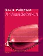 ISBN 9783774208933: Der Degustationskurs. Jancis Robinson. [Übers. aus dem Engl.: Manfred Mothes und Andrea von Struve]